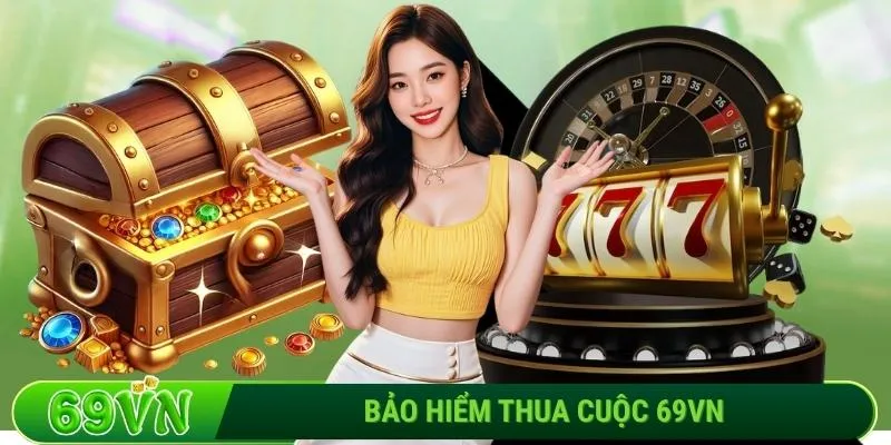 Bảo hiểm thua cuộc 69VN_ Bí kíp giảm rủi ro cho dân chơi cá cược