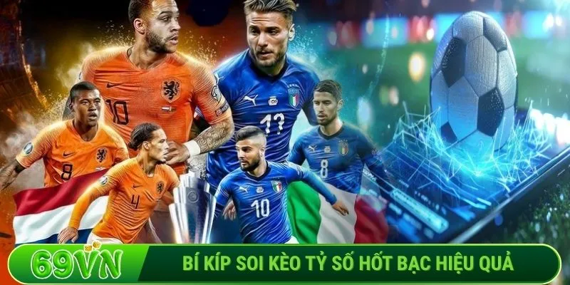 Bí kíp soi kèo tỷ số hốt bạc hiệu quả