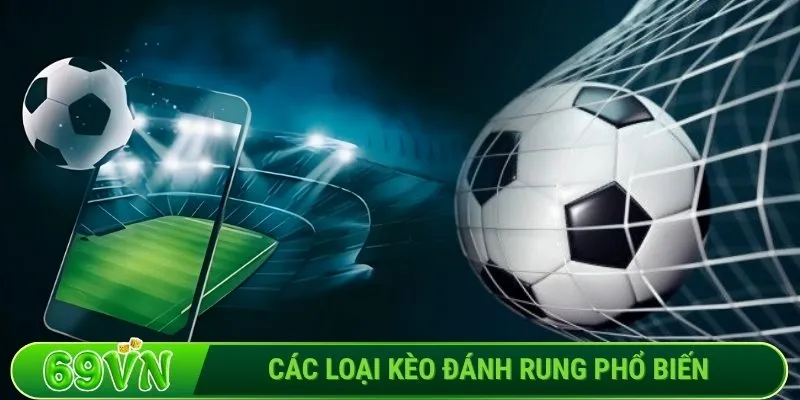 Các loại kèo đánh rung phổ biến