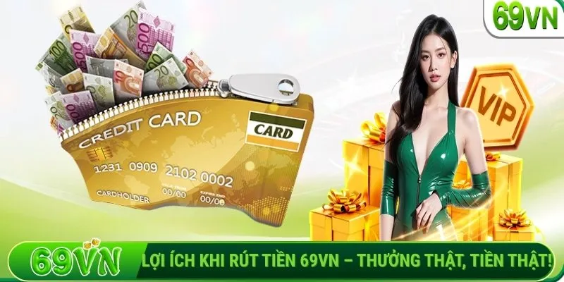 Lợi ích khi rút tiền 69VN