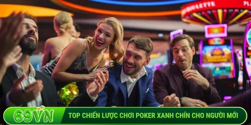 Top chiến lược chơi Poker xanh chín cho người mới